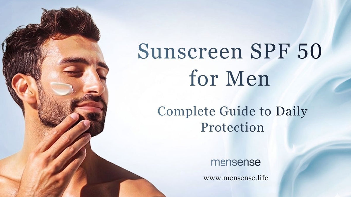 Best Sunscreen SPF 50 for Men | Complete Guide to Sunscreen for Oily Skin & Daily Protection